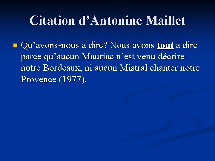 Citation d’Antonine Maillet n Qu’avons-nous à dire? Nous avons tout à dire parce qu’aucun