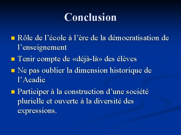 Conclusion Rôle de l’école à l’ère de la démocratisation de l’enseignement n Tenir compte