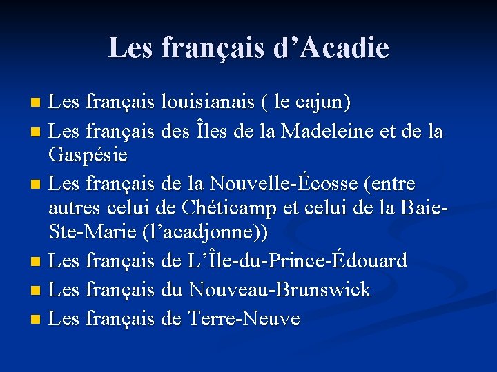 Les français d’Acadie Les français louisianais ( le cajun) n Les français des Îles