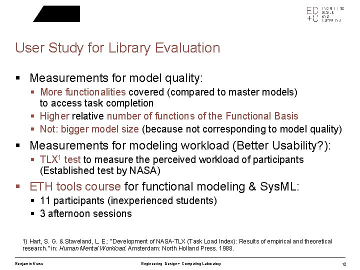 User Study for Library Evaluation § Measurements for model quality: § More functionalities covered