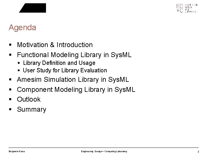 Agenda § Motivation & Introduction § Functional Modeling Library in Sys. ML § Library