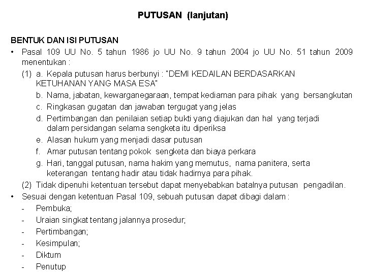 PUTUSAN (lanjutan) BENTUK DAN ISI PUTUSAN • Pasal 109 UU No. 5 tahun 1986