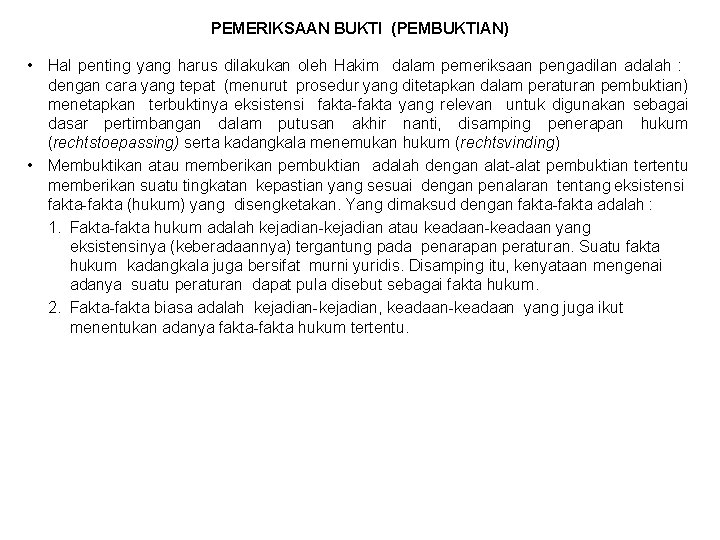 PEMERIKSAAN BUKTI (PEMBUKTIAN) • Hal penting yang harus dilakukan oleh Hakim dalam pemeriksaan pengadilan