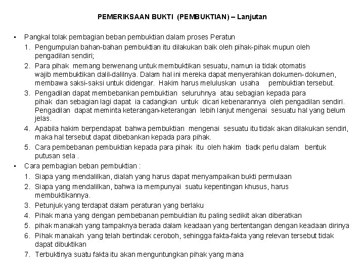 PEMERIKSAAN BUKTI (PEMBUKTIAN) – Lanjutan • • Pangkal tolak pembagian beban pembuktian dalam proses
