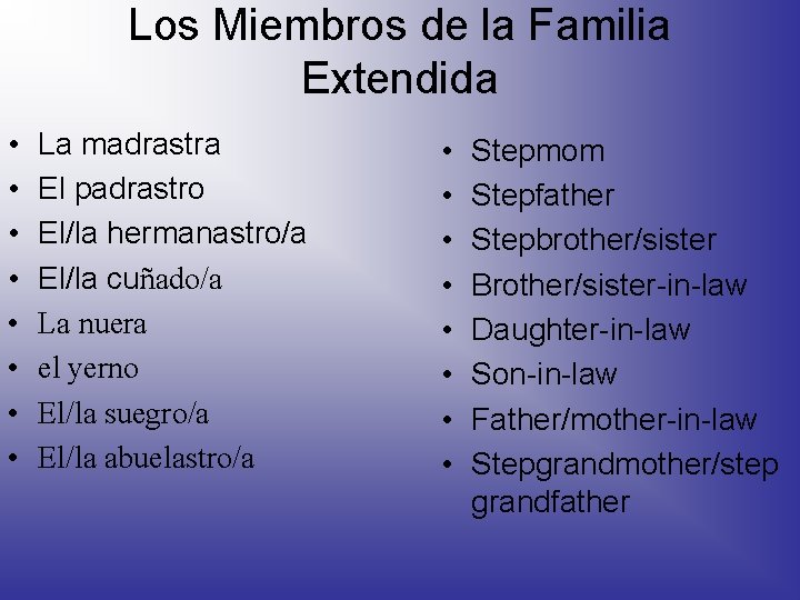 Los Miembros de la Familia Extendida • • La madrastra El padrastro El/la hermanastro/a