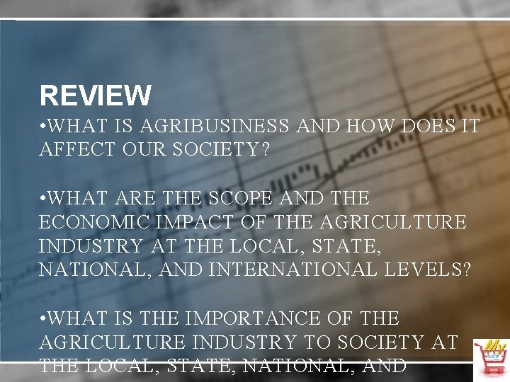 REVIEW • WHAT IS AGRIBUSINESS AND HOW DOES IT AFFECT OUR SOCIETY? • WHAT