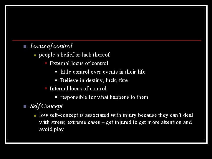 n Locus of control n n people’s belief or lack thereof § External locus