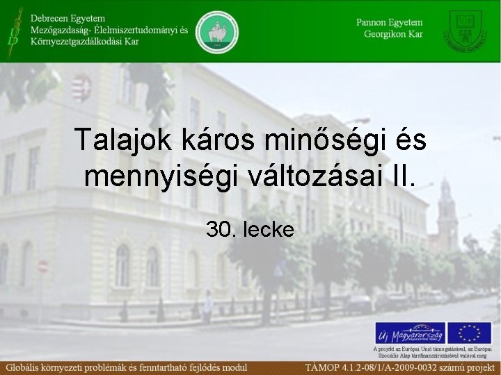 Talajok káros minőségi és mennyiségi változásai II. 30. lecke 