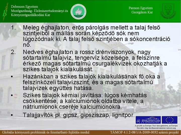 1. 2. • • • Meleg éghajlaton, erős párolgás mellett a talaj felső szintjeiből
