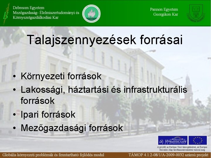 Talajszennyezések forrásai • Környezeti források • Lakossági, háztartási és infrastrukturális források • Ipari források