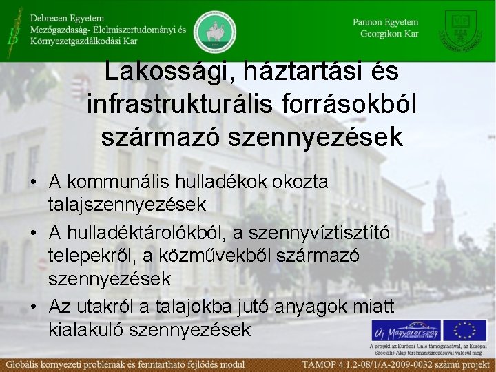 Lakossági, háztartási és infrastrukturális forrásokból származó szennyezések • A kommunális hulladékok okozta talajszennyezések •