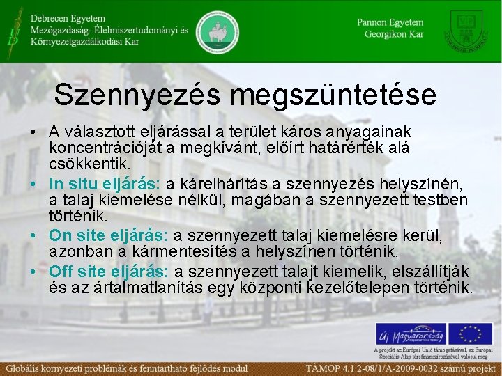 Szennyezés megszüntetése • A választott eljárással a terület káros anyagainak koncentrációját a megkívánt, előírt