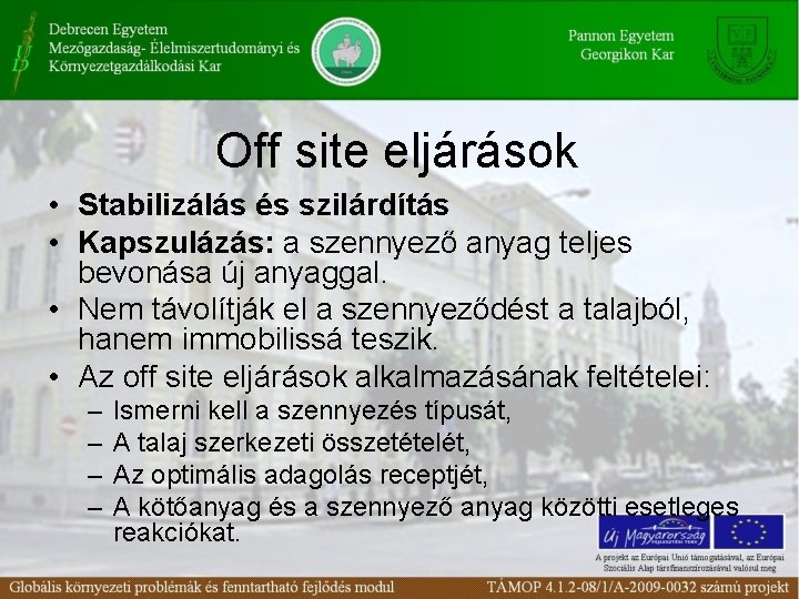 Off site eljárások • Stabilizálás és szilárdítás • Kapszulázás: a szennyező anyag teljes bevonása