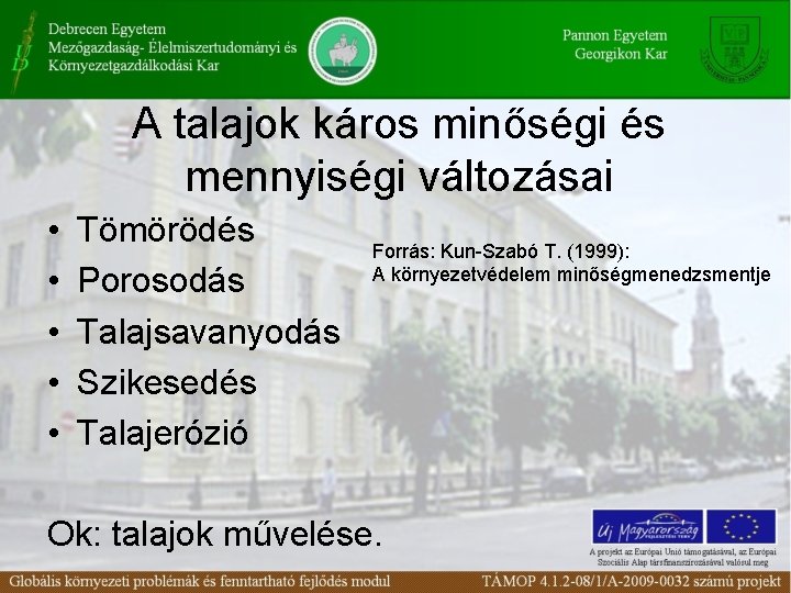 A talajok káros minőségi és mennyiségi változásai • • • Tömörödés Porosodás Talajsavanyodás Szikesedés