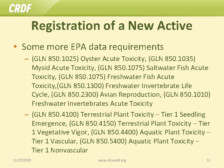 Registration of a New Active • Some more EPA data requirements – (GLN 850.