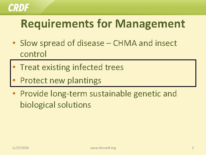 Requirements for Management • Slow spread of disease – CHMA and insect control •