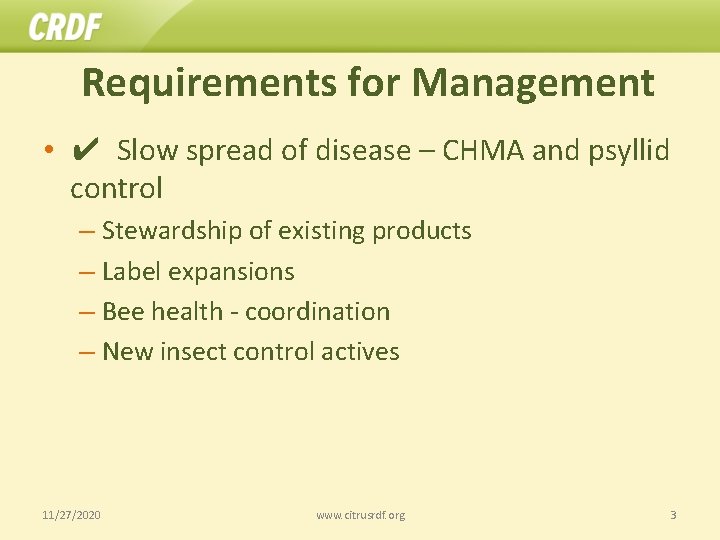Requirements for Management • ✔ Slow spread of disease – CHMA and psyllid control