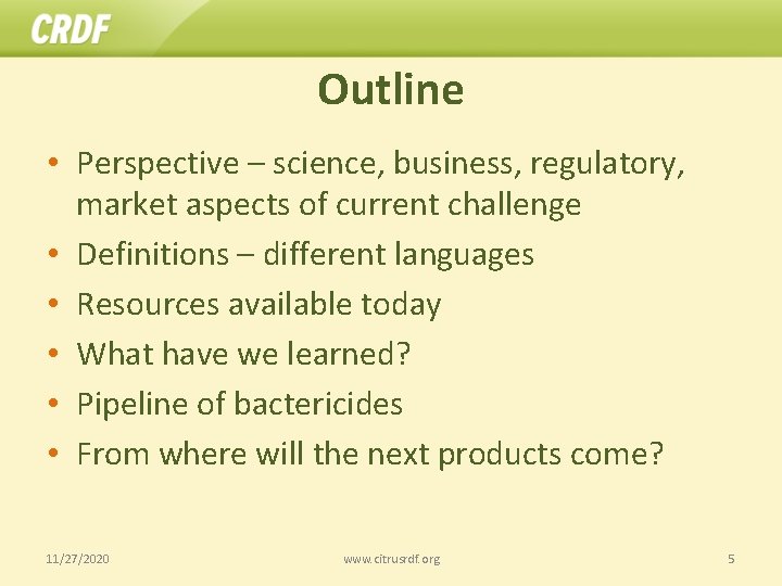 Outline • Perspective – science, business, regulatory, market aspects of current challenge • Definitions