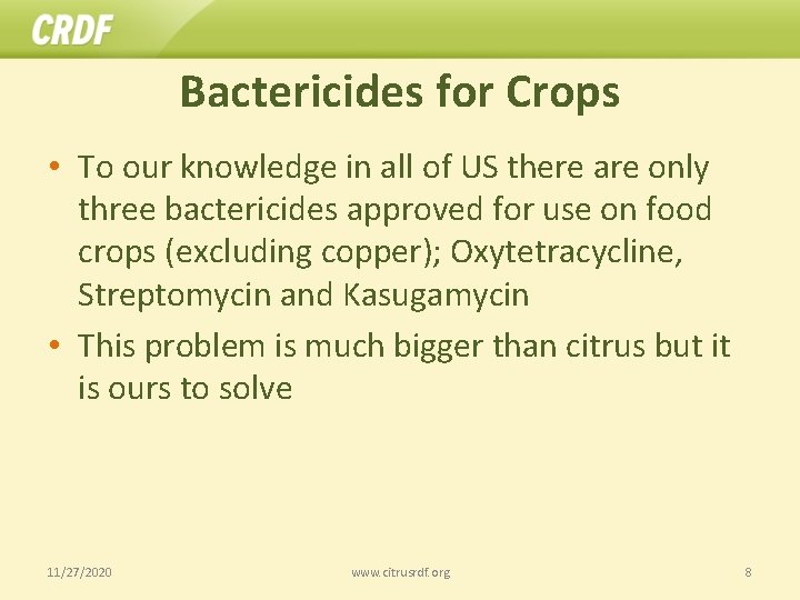 Bactericides for Crops • To our knowledge in all of US there are only