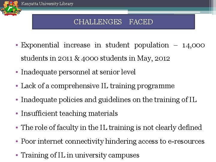 Kenyatta University Library CHALLENGES FACED • Exponential increase in student population – 14, 000 Kenyatta University Library CHALLENGES FACED • Exponential increase in student population – 14, 000