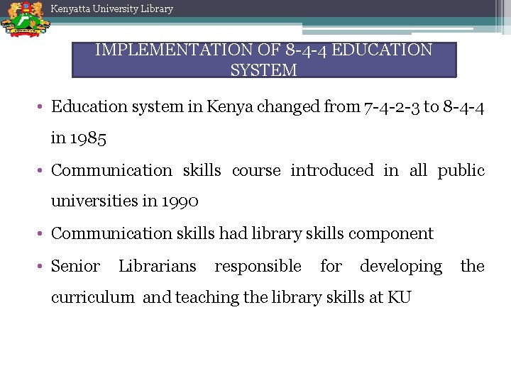Kenyatta University Library IMPLEMENTATION OF 8 -4 -4 EDUCATION SYSTEM • Education system in Kenyatta University Library IMPLEMENTATION OF 8 -4 -4 EDUCATION SYSTEM • Education system in
