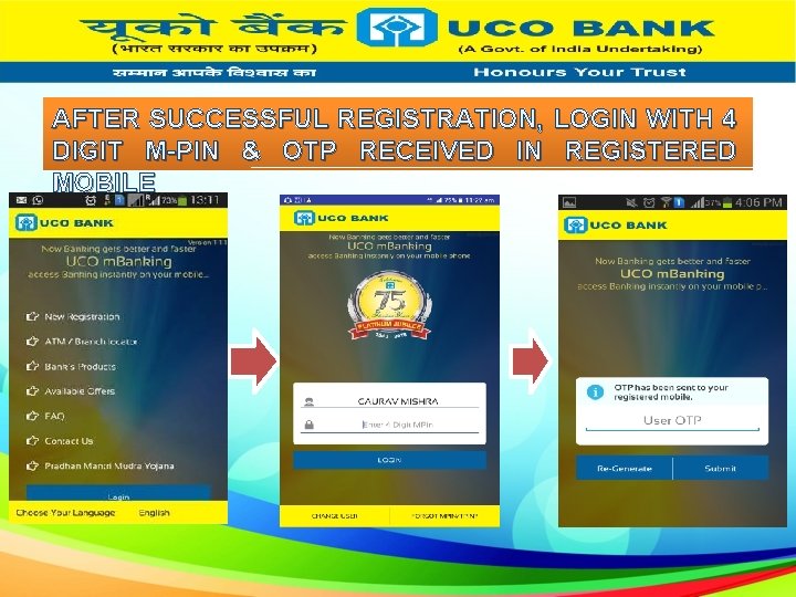 AFTER SUCCESSFUL REGISTRATION, LOGIN WITH 4 DIGIT M-PIN & OTP RECEIVED IN REGISTERED MOBILE