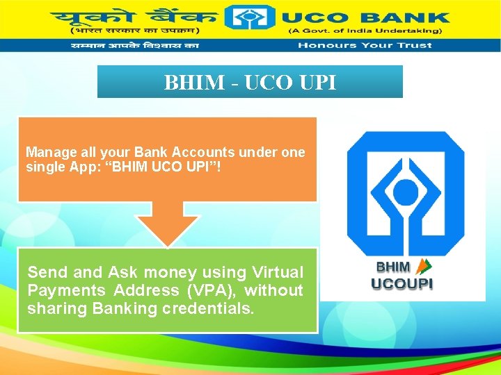 BHIM - UCO UPI Manage all your Bank Accounts under one single App: “BHIM