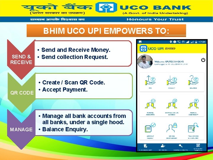 BHIM UCO UPI EMPOWERS TO: SEND & RECEIVE QR CODE MANAGE • Send and