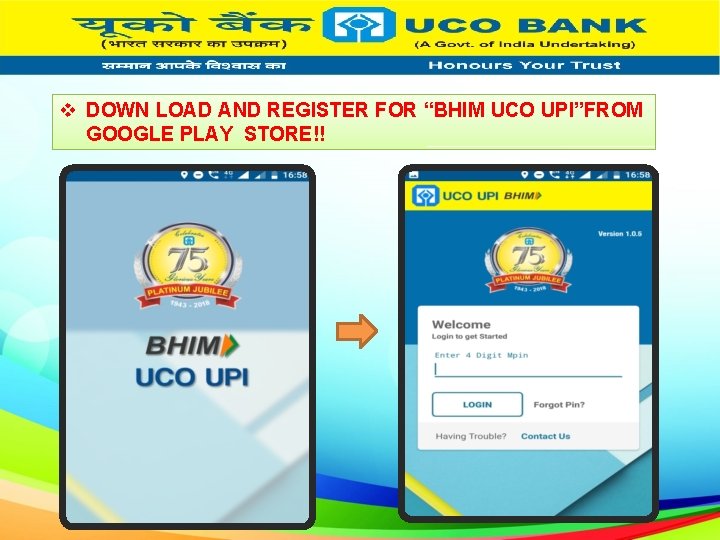 v DOWN LOAD AND REGISTER FOR “BHIM UCO UPI”FROM GOOGLE PLAY STORE!! 