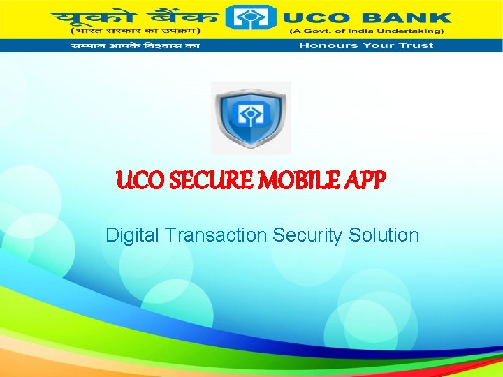 UCO SECURE MOBILE APP Digital Transaction Security Solution 