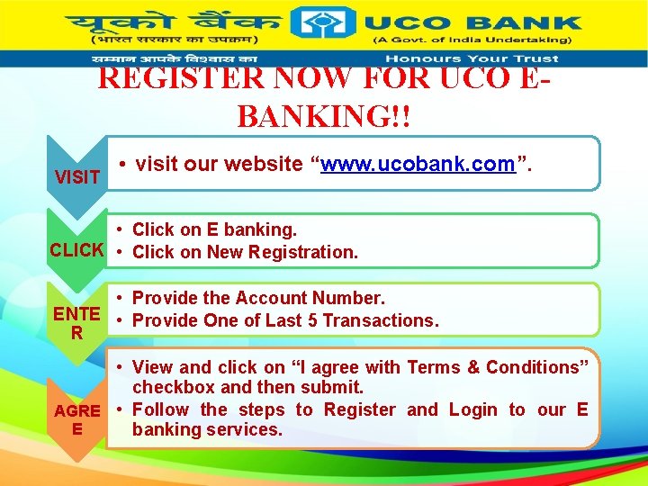 REGISTER NOW FOR UCO EBANKING!! VISIT • visit our website “www. ucobank. com”. •