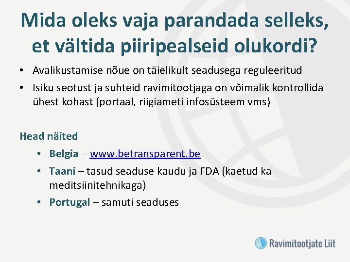 Mida oleks vaja parandada selleks, et vältida piiripealseid olukordi? • Avalikustamise nõue on täielikult