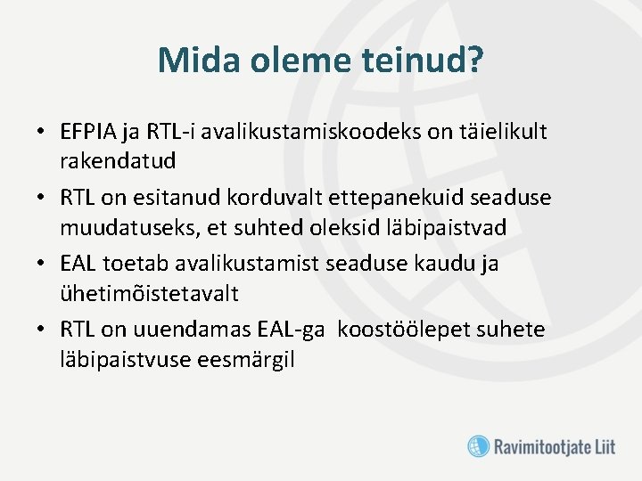 Mida oleme teinud? • EFPIA ja RTL-i avalikustamiskoodeks on täielikult rakendatud • RTL on