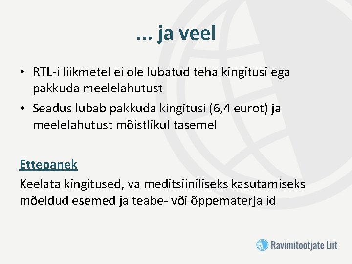 . . . ja veel • RTL-i liikmetel ei ole lubatud teha kingitusi ega