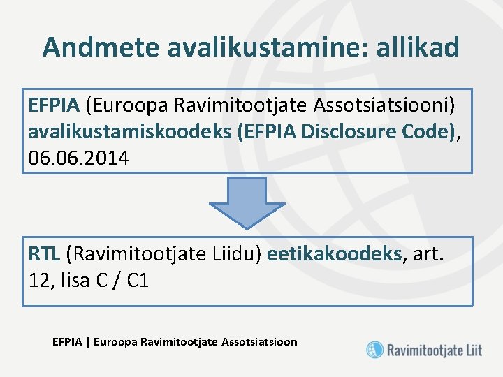 Andmete avalikustamine: allikad EFPIA (Euroopa Ravimitootjate Assotsiatsiooni) avalikustamiskoodeks (EFPIA Disclosure Code), 06. 2014 RTL