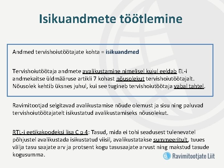 Isikuandmete töötlemine Andmed tervishoiutöötajate kohta = isikuandmed Tervishoiutöötaja andmete avalikustamine nimelisel kujul eeldab EL-i