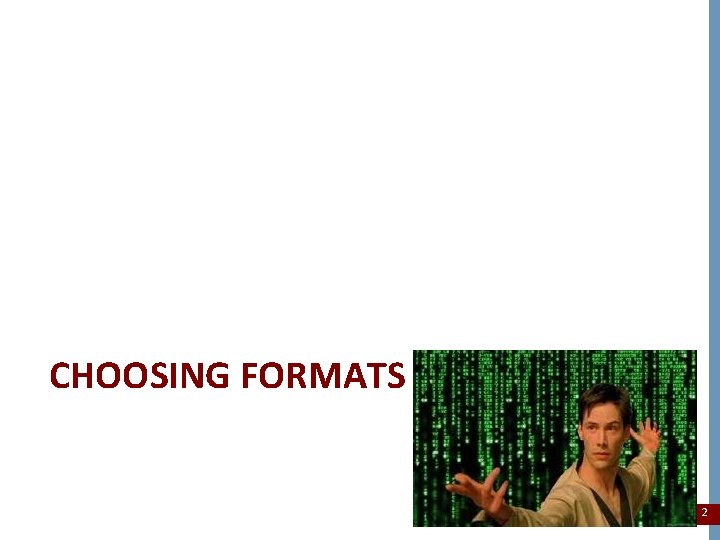 CHOOSING FORMATS 2 