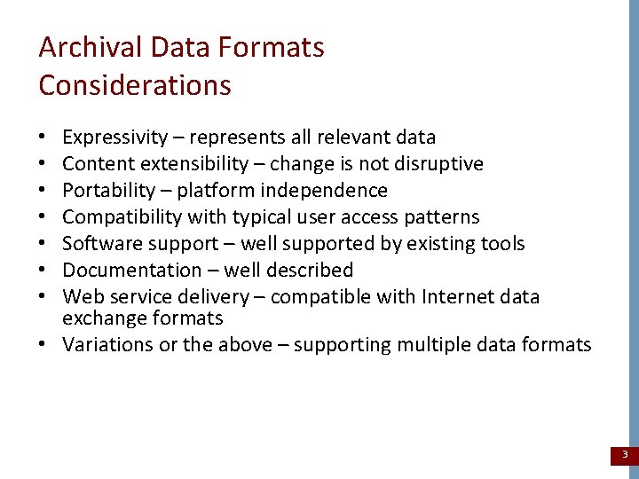 Archival Data Formats Considerations Expressivity – represents all relevant data Content extensibility – change