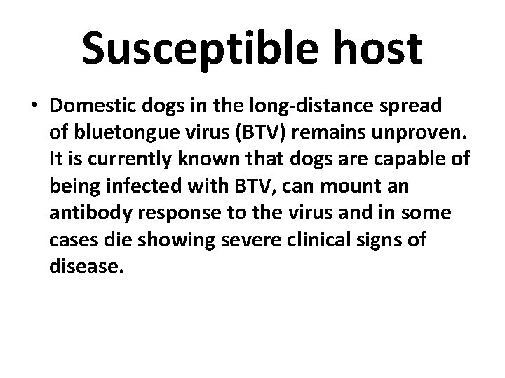 Susceptible host • Domestic dogs in the long-distance spread of bluetongue virus (BTV) remains