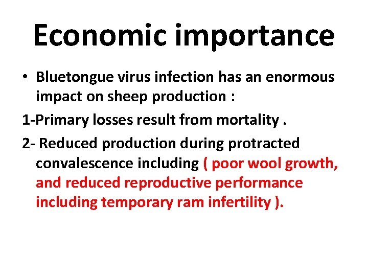 Economic importance • Bluetongue virus infection has an enormous impact on sheep production :