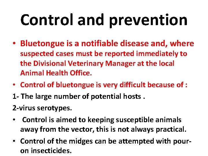 Control and prevention • Bluetongue is a notifiable disease and, where suspected cases must