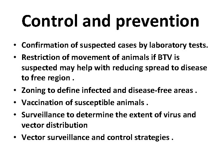 Control and prevention • Confirmation of suspected cases by laboratory tests. • Restriction of