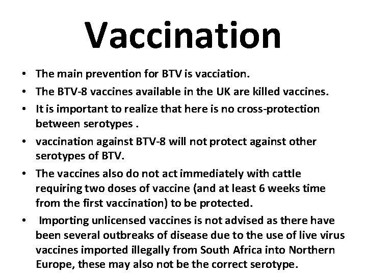 Vaccination • The main prevention for BTV is vacciation. • The BTV-8 vaccines available