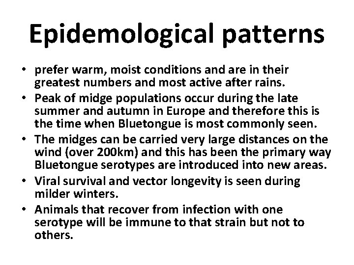 Epidemological patterns • prefer warm, moist conditions and are in their greatest numbers and