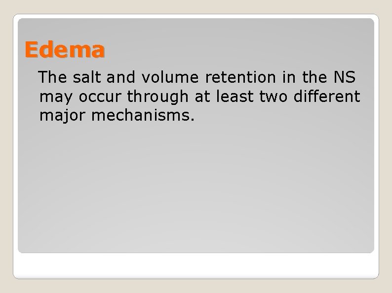 Edema The salt and volume retention in the NS may occur through at least