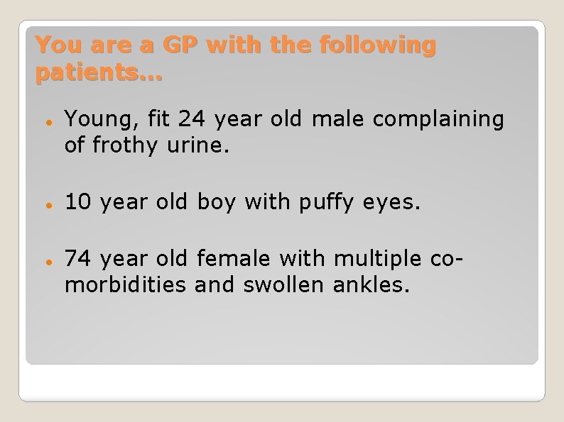 You are a GP with the following patients. . . Young, fit 24 year