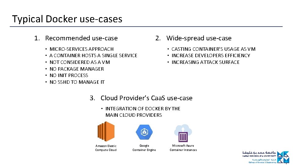 Typical Docker use-cases 2. Wide-spread use-case 1. Recommended use-case • • • MICRO-SERVICES APPROACH