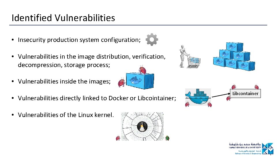 Identified Vulnerabilities • Insecurity production system configuration; • Vulnerabilities in the image distribution, verification,