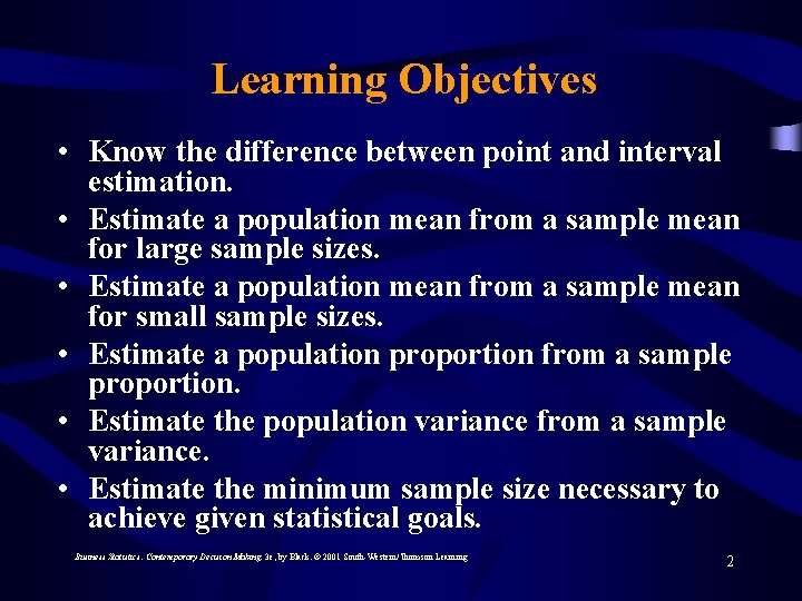 Learning Objectives • Know the difference between point and interval estimation. • Estimate a
