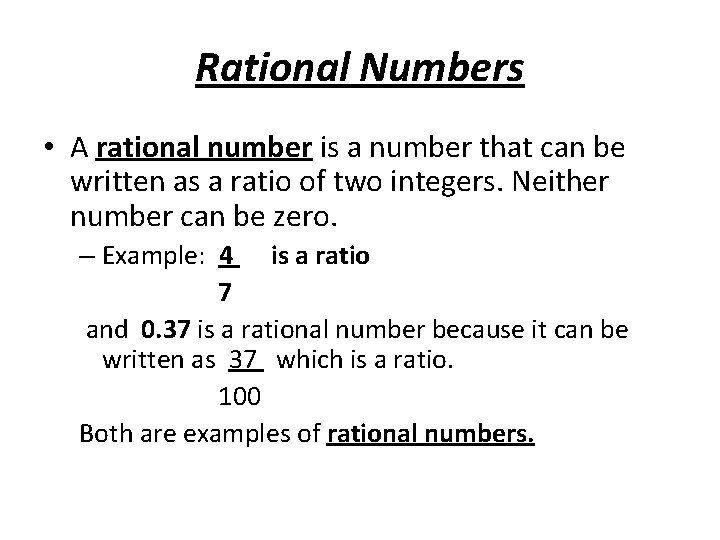 Rational Numbers • A rational number is a number that can be written as